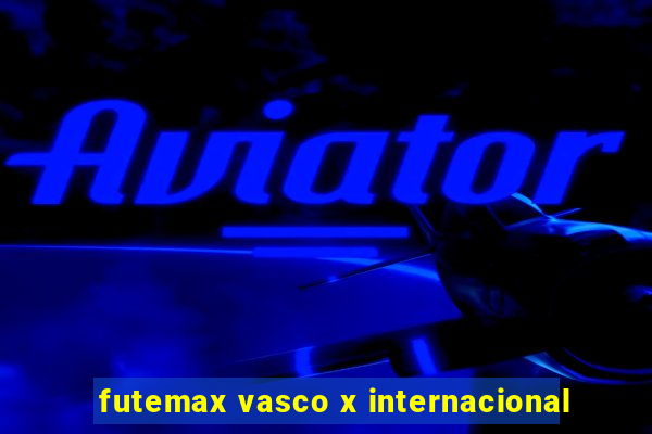 futemax vasco x internacional